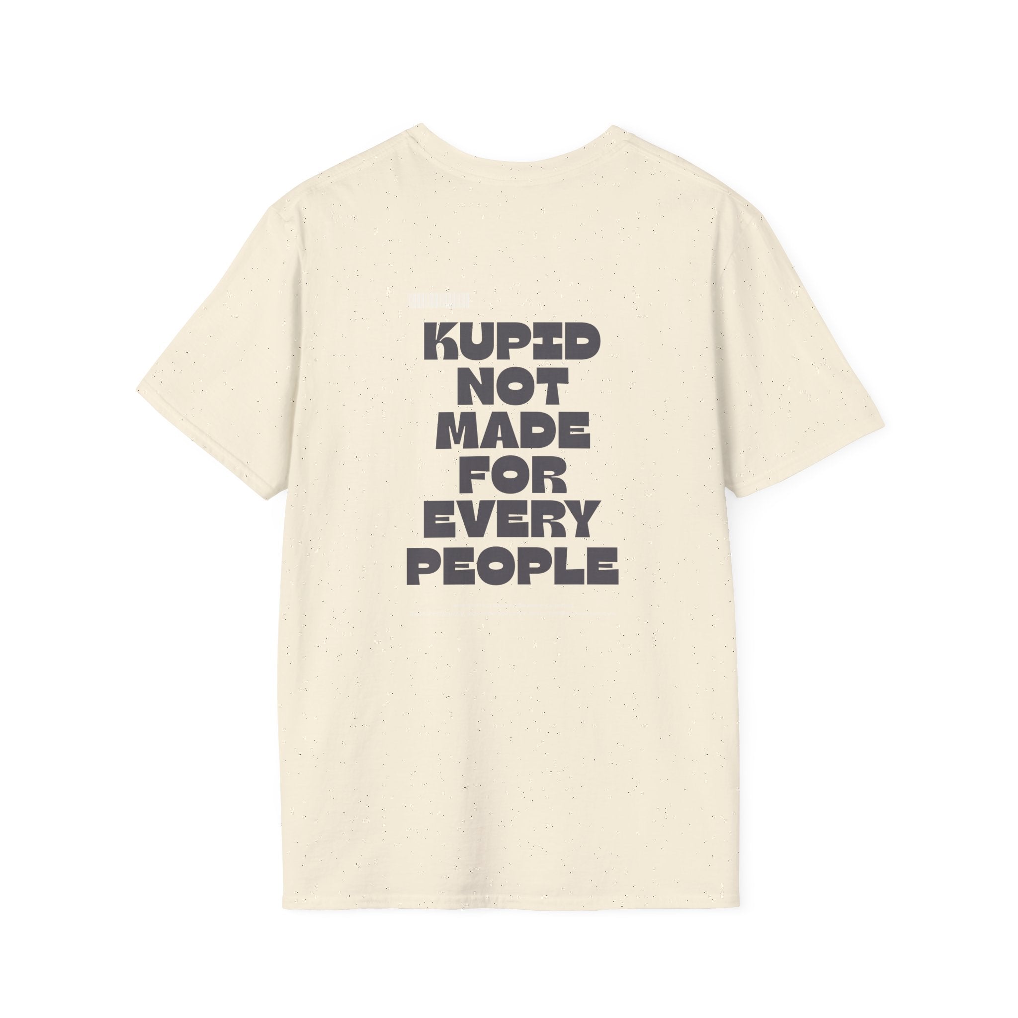 Kupid T‑Shirt Not Made For Every People