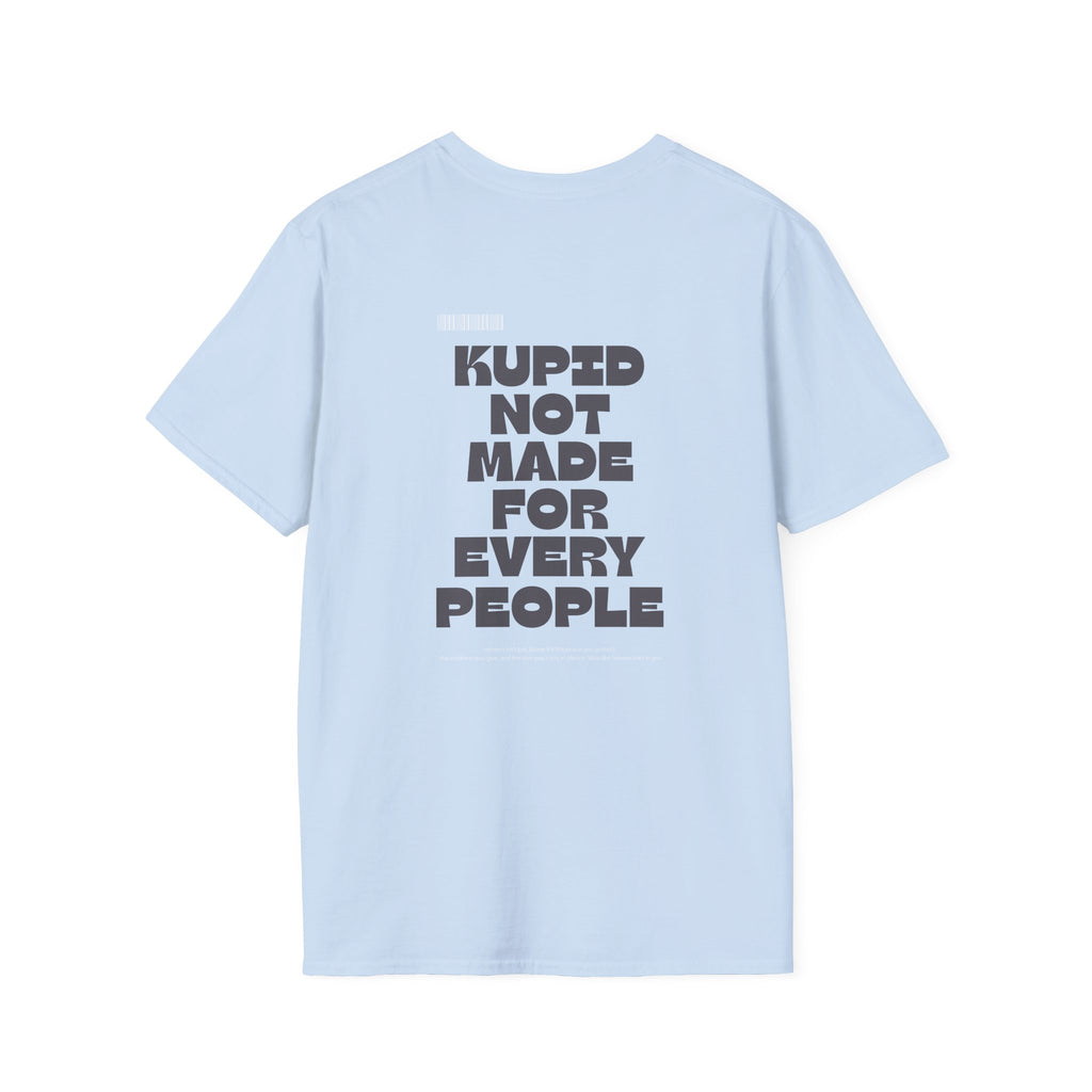 Kupid T‑Shirt Not Made For Every People