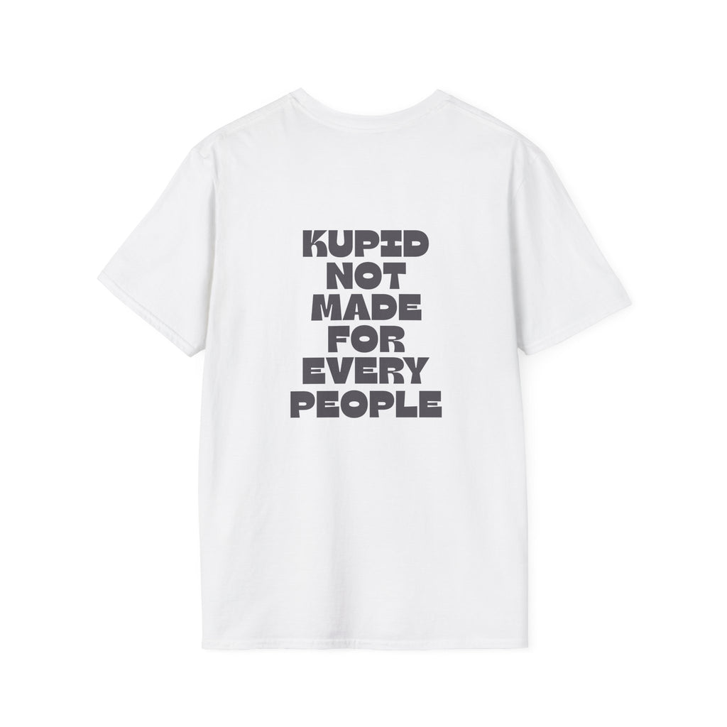 Kupid T‑Shirt Not Made For Every People