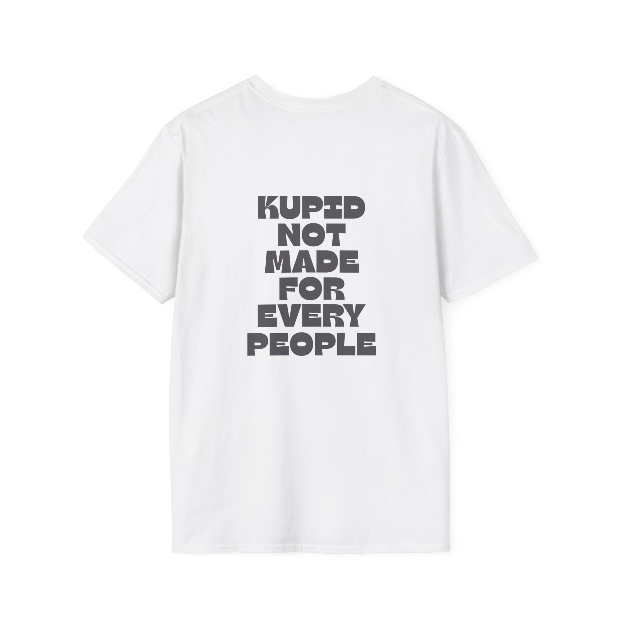Kupid T‑Shirt Not Made For Every People